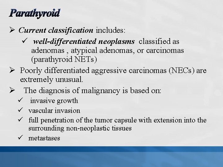 Ø Current classification includes: ü well-differentiated neoplasms classified as adenomas , atypical adenomas, or