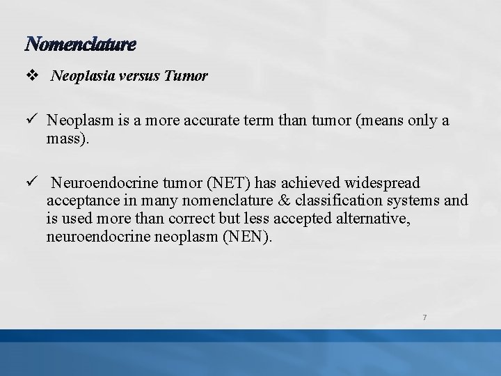 v Neoplasia versus Tumor ü Neoplasm is a more accurate term than tumor (means