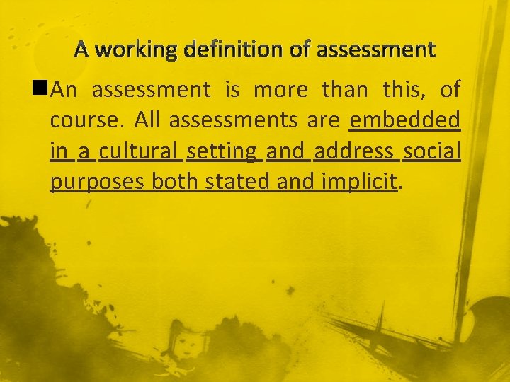 A working definition of assessment n. An assessment is more than this, of course.