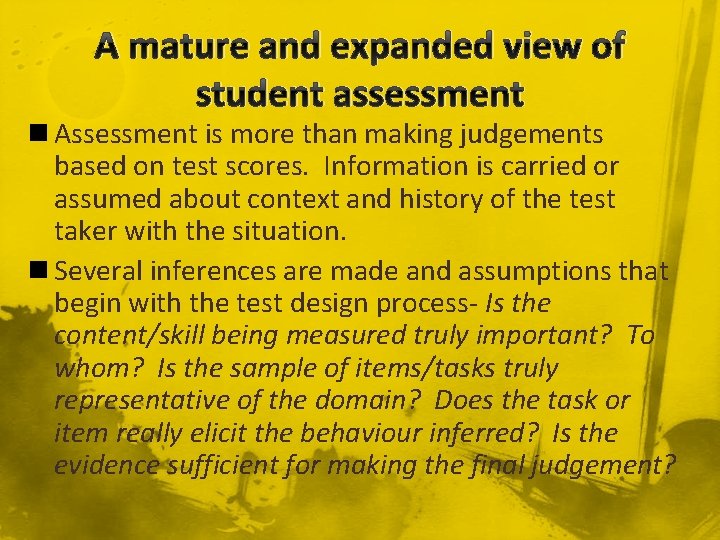 A mature and expanded view of student assessment n Assessment is more than making