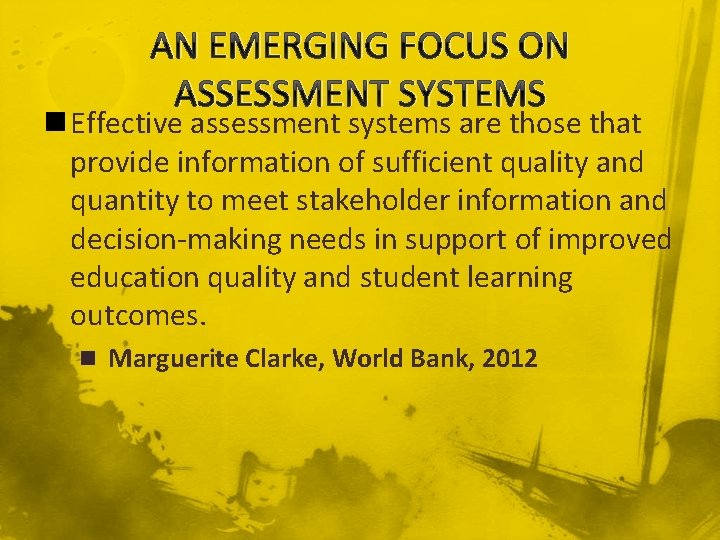 AN EMERGING FOCUS ON ASSESSMENT SYSTEMS n Effective assessment systems are those that provide