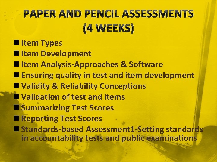 PAPER AND PENCIL ASSESSMENTS (4 WEEKS) n Item Types n Item Development n Item