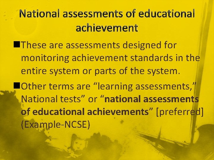 National assessments of educational achievement n. These are assessments designed for monitoring achievement standards