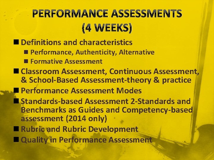 PERFORMANCE ASSESSMENTS (4 WEEKS) n Definitions and characteristics n Performance, Authenticity, Alternative n Formative