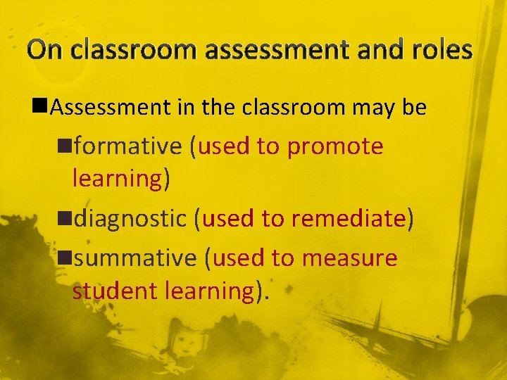 On classroom assessment and roles n. Assessment in the classroom may be nformative (used