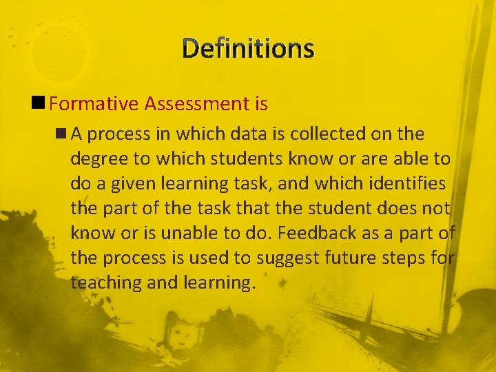 Definitions n Formative Assessment is n A process in which data is collected on