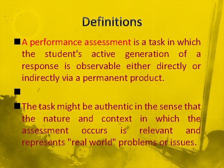 Definitions n A performance assessment is a task in which the student's active generation