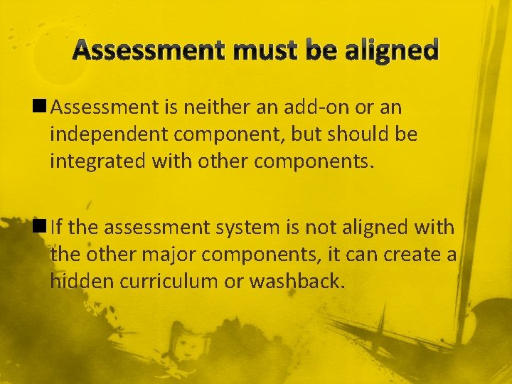 Assessment must be aligned n Assessment is neither an add-on or an independent component,