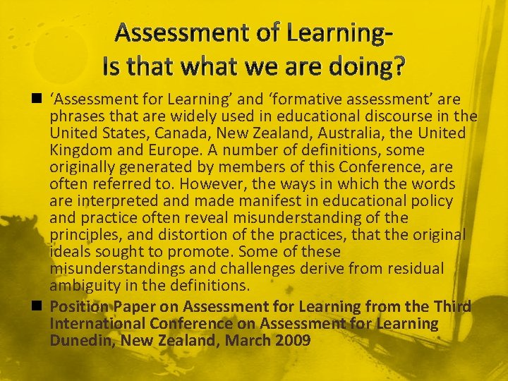 Assessment of Learning. Is that we are doing? n ‘Assessment for Learning’ and ‘formative