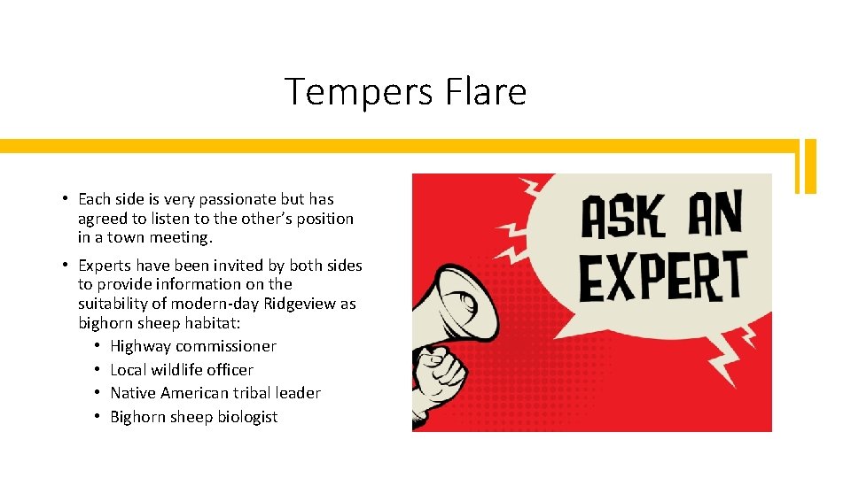 Tempers Flare • Each side is very passionate but has agreed to listen to