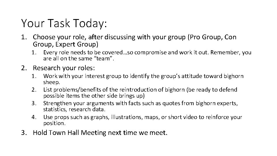Your Task Today: 1. Choose your role, after discussing with your group (Pro Group,
