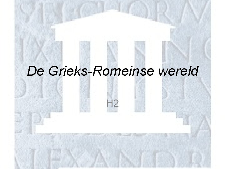 De Grieks-Romeinse wereld H 2 