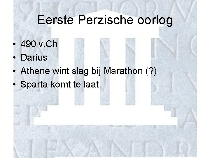 Eerste Perzische oorlog • • 490 v. Ch Darius Athene wint slag bij Marathon