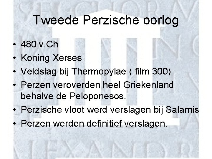 Tweede Perzische oorlog • • 480 v. Ch Koning Xerses Veldslag bij Thermopylae (