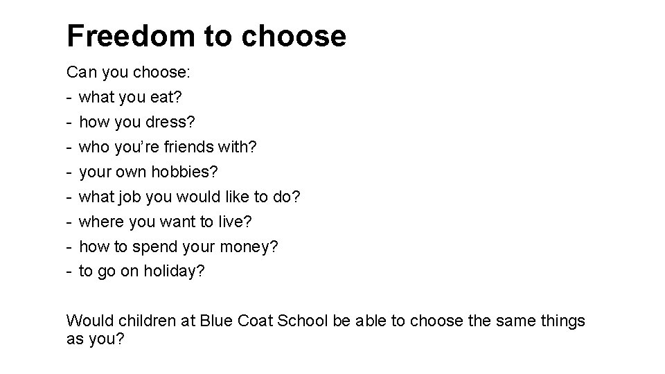 Freedom to choose Can you choose: - what you eat? - how you dress?