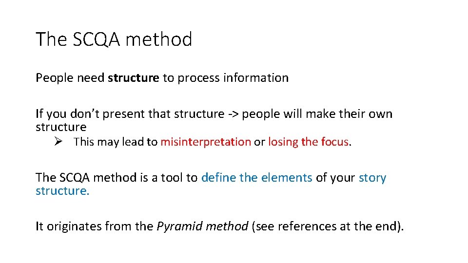 The SCQA method People need structure to process information If you don’t present that