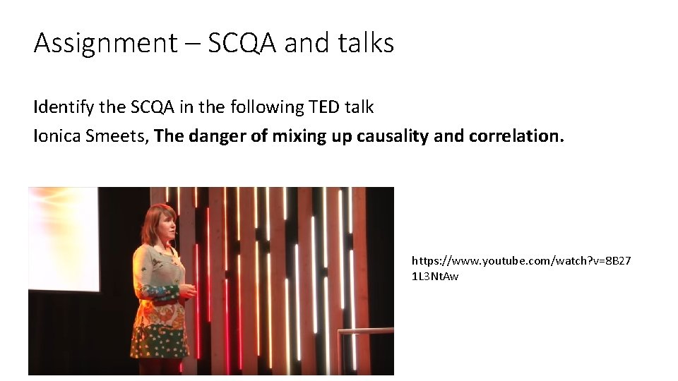 Assignment – SCQA and talks Identify the SCQA in the following TED talk Ionica