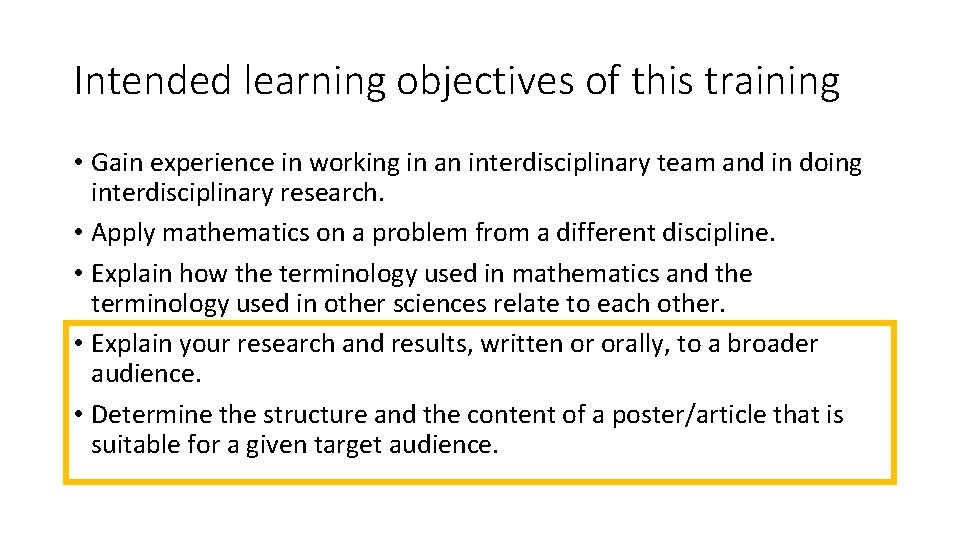 Intended learning objectives of this training • Gain experience in working in an interdisciplinary