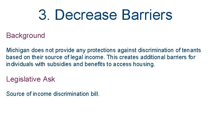 3. Decrease Barriers Background Michigan does not provide any protections against discrimination of tenants