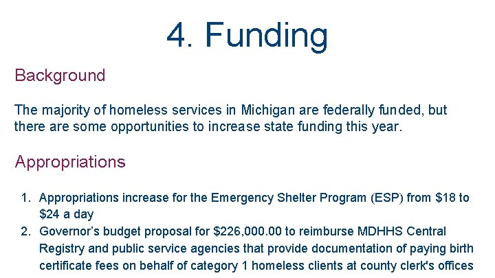 4. Funding Background The majority of homeless services in Michigan are federally funded, but
