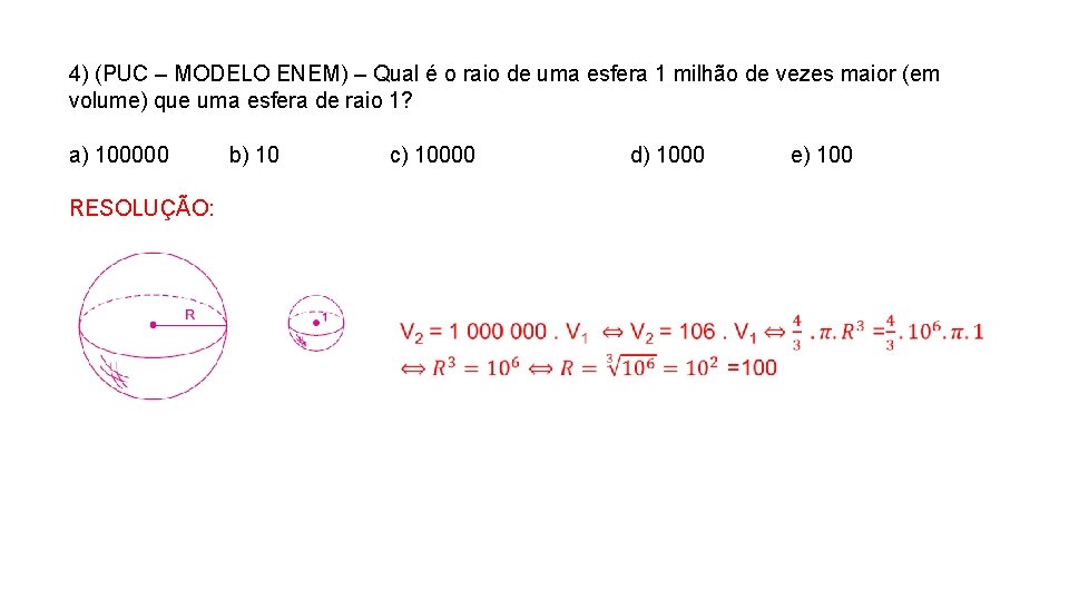 4) (PUC – MODELO ENEM) – Qual é o raio de uma esfera 1 4) (PUC – MODELO ENEM) – Qual é o raio de uma esfera 1