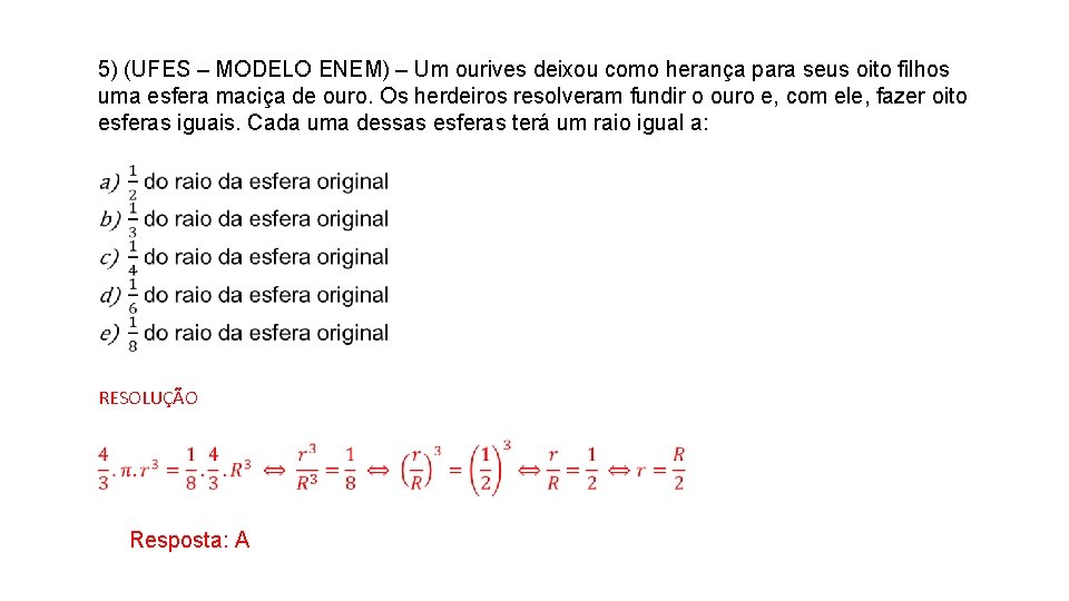 5) (UFES – MODELO ENEM) – Um ourives deixou como herança para seus oito 5) (UFES – MODELO ENEM) – Um ourives deixou como herança para seus oito