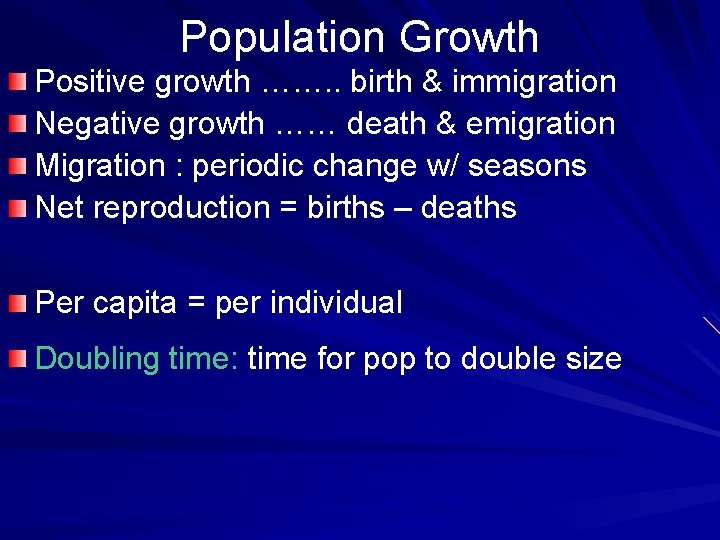 Population Growth Positive growth ……. . birth & immigration Negative growth …… death &