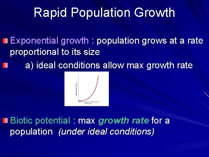 Rapid Population Growth Exponential growth : population grows at a rate proportional to its