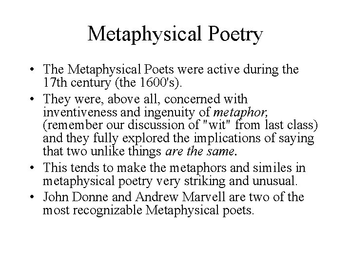 Metaphysical Poetry • The Metaphysical Poets were active during the 17 th century (the