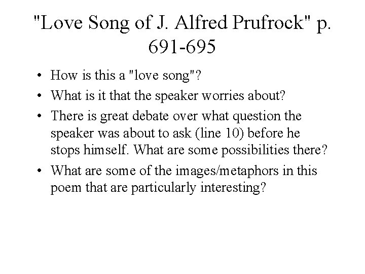 "Love Song of J. Alfred Prufrock" p. 691 -695 • How is this a