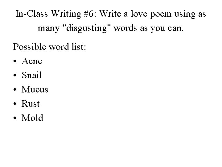 In-Class Writing #6: Write a love poem using as many "disgusting" words as you