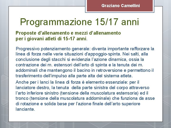 Graziano Camellini Programmazione 15/17 anni Proposte d’allenamento e mezzi d’allenamento per i giovani atleti