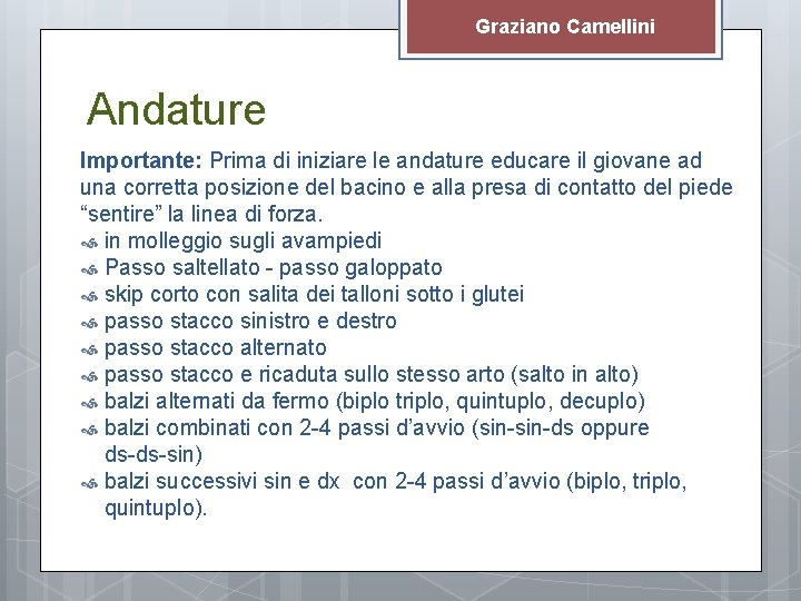 Graziano Camellini Andature Importante: Prima di iniziare le andature educare il giovane ad una