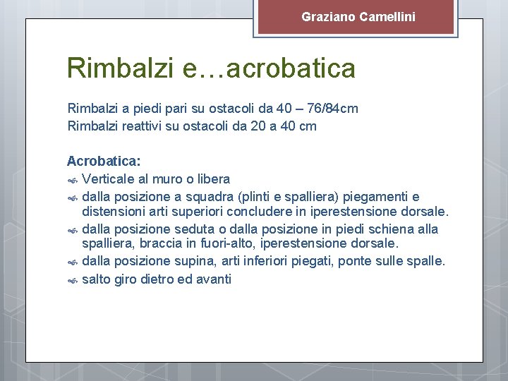 Graziano Camellini Rimbalzi e…acrobatica Rimbalzi a piedi pari su ostacoli da 40 – 76/84