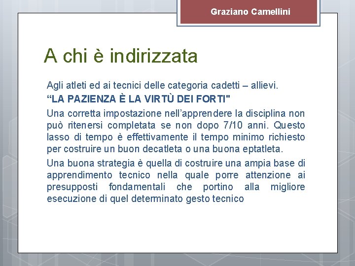 Graziano Camellini A chi è indirizzata Agli atleti ed ai tecnici delle categoria cadetti