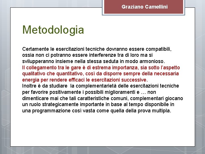 Graziano Camellini Metodologia Certamente le esercitazioni tecniche dovranno essere compatibili, ossia non ci potranno