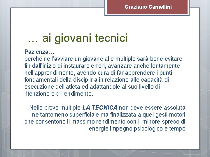 Graziano Camellini … ai giovani tecnici Pazienza… perché nell’avviare un giovane alle multiple sarà