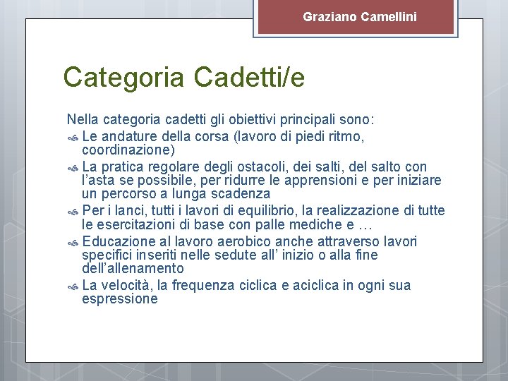 Graziano Camellini Categoria Cadetti/e Nella categoria cadetti gli obiettivi principali sono: Le andature della