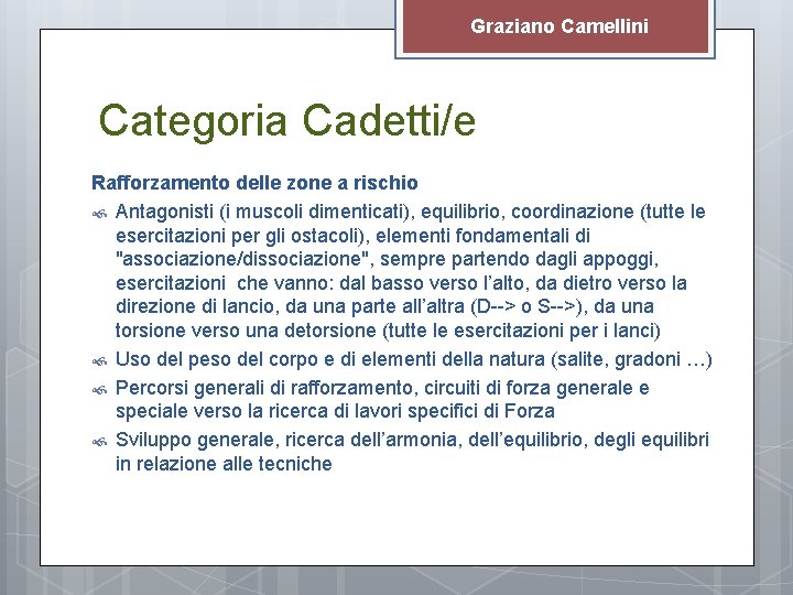 Graziano Camellini Categoria Cadetti/e Rafforzamento delle zone a rischio Antagonisti (i muscoli dimenticati), equilibrio,