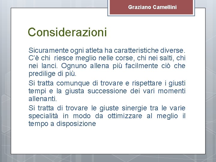 Graziano Camellini Considerazioni Sicuramente ogni atleta ha caratteristiche diverse. C’è chi riesce meglio nelle