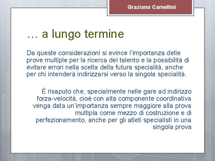 Graziano Camellini … a lungo termine Da queste considerazioni si evince l’importanza delle prove