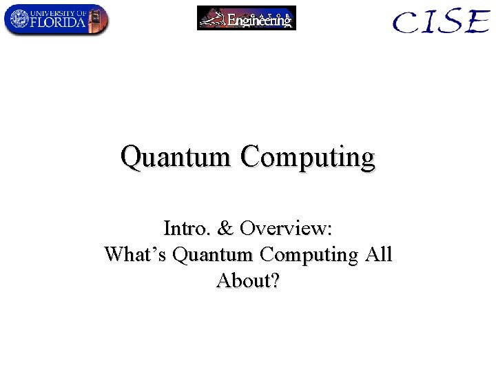 Quantum Computing Intro. & Overview: What’s Quantum Computing All About? 