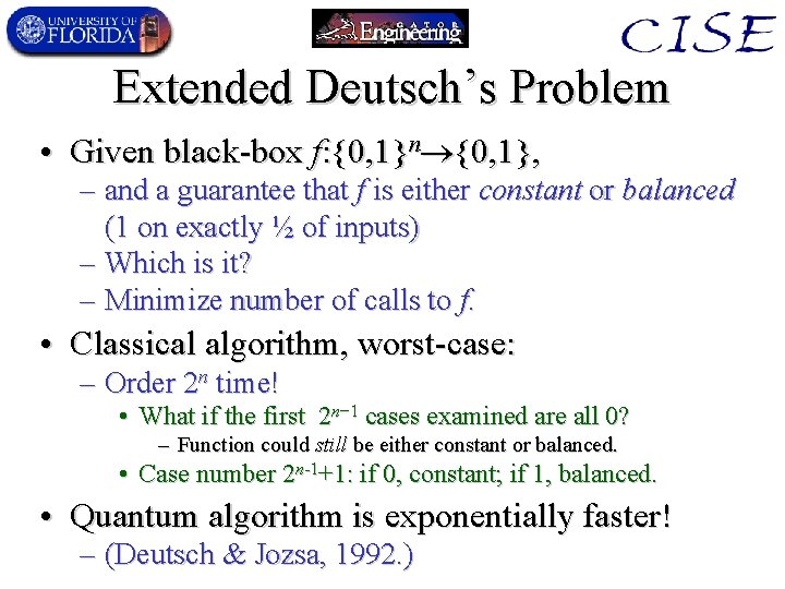 Extended Deutsch’s Problem • Given black-box f: {0, 1}n {0, 1}, – and a