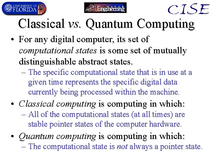 Classical vs. Quantum Computing • For any digital computer, its set of computational states