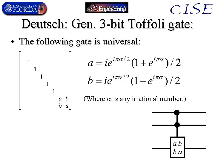 Deutsch: Gen. 3 -bit Toffoli gate: • The following gate is universal: (Where is