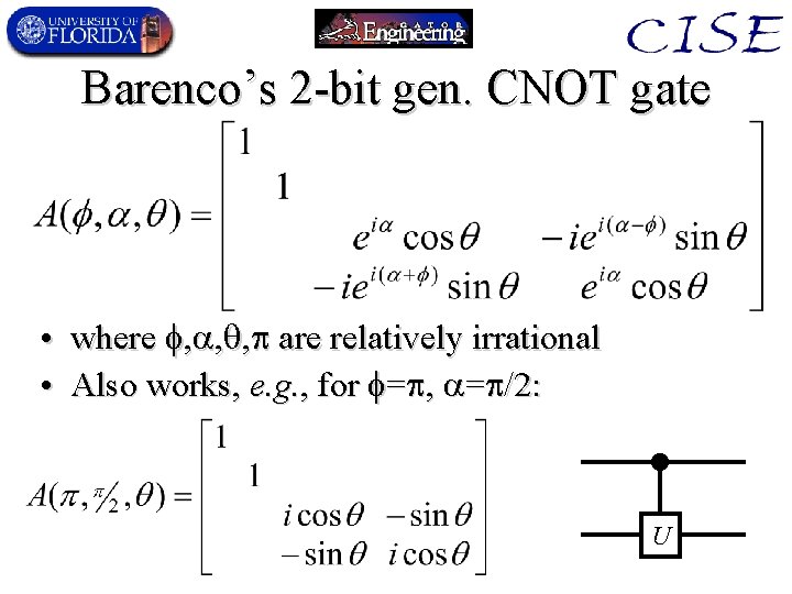 Barenco’s 2 -bit gen. CNOT gate • where , , , are relatively irrational