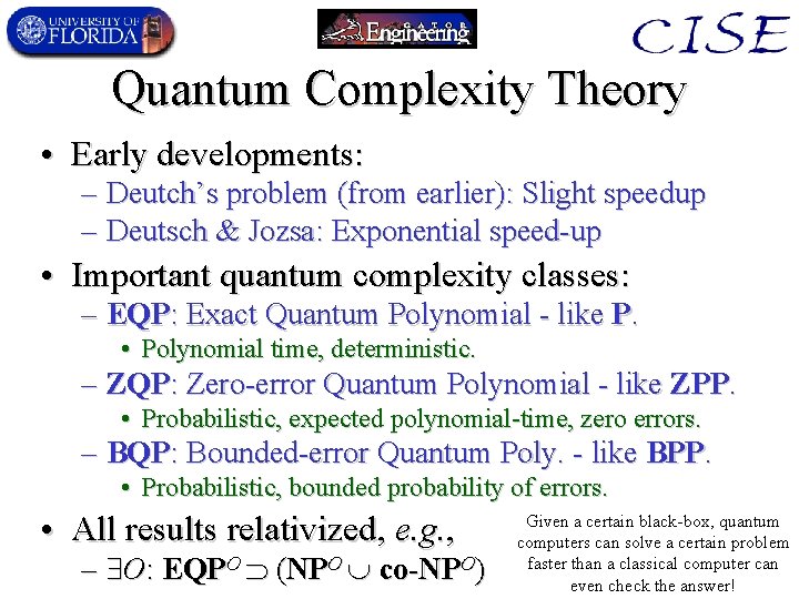 Quantum Complexity Theory • Early developments: – Deutch’s problem (from earlier): Slight speedup –