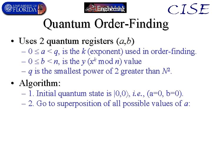 Quantum Order-Finding • Uses 2 quantum registers (a, b) – 0 a < q,