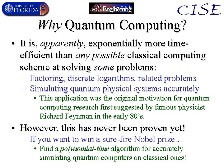 Why Quantum Computing? • It is, apparently, exponentially more timeefficient than any possible classical