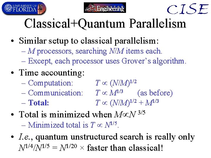 Classical+Quantum Parallelism • Similar setup to classical parallelism: – M processors, searching N/M items